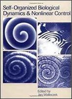Self-Organized Biological Dynamics And Nonlinear Control: Toward Understanding Complexity, Chaos And Emergent Function In Living Systems