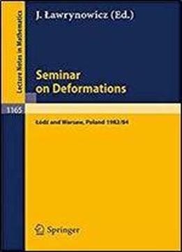Seminar On Deformations: Proceedings, Lodz-warsaw 1982/84 (lecture Notes In Mathematics) (english, French And German Edition)