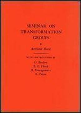Seminar On Transformation Groups. (am-46) (annals Of Mathematics Studies)
