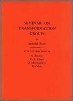 Seminar On Transformation Groups. (Am-46) (Annals Of Mathematics Studies)
