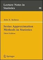 Series Approximation Methods In Statistics (Lecture Notes In Statistics Book 88)
