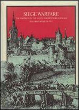 Siege Warfare Volume I: The Fortress In The Early Modern World 1494-1660