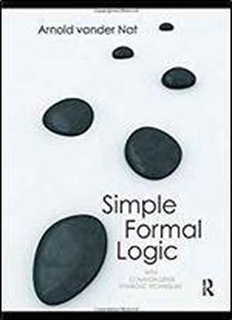 Simple Formal Logic: With Common-sense Symbolic Techniques