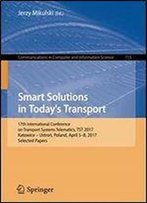 Smart Solutions In Today's Transport: 17th International Conference On Transport Systems Telematics, Tst 2017, Katowice - Ustron, Poland, April 5-8, 2017, Selected Papers