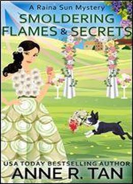 Smoldering Flames And Secrets: A Chinese Cozy Mystery (a Raina Sun Mystery Book 7)