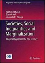 Societies, Social Inequalities And Marginalization: Marginal Regions In The 21st Century