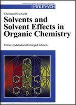 Solvents And Solvent Effects In Organic Chemistry