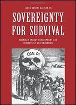 Sovereignty For Survival: American Energy Development And Indian Self-determination