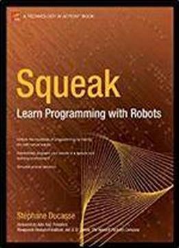 Squeak: Learn Programming With Robots (technology In Action)