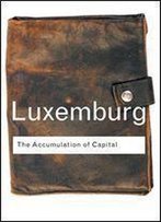 The Accumulation Of Capital (Routledge Classics) (Volume 1)