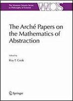 The Arche Papers On The Mathematics Of Abstraction (The Western Ontario Series In Philosophy Of Science)
