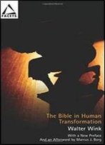 The Bible In Human Transformation: Toward A New Paradigm In Bible Study