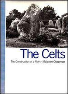 The Celts: The Construction Of A Myth