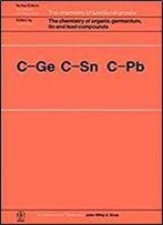 The Chemistry Of Organic Germanium, Tin And Lead Compounds (Patai's Chemistry Of Functional Groups)