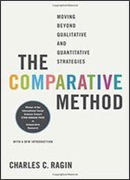 The Comparative Method: Moving Beyond Qualitative And Quantitative Strategies