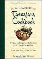 The Complete Tassajara Cookbook: Recipes, Techniques, And Reflections From The Famed Zen Kitchen
