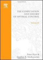 The Computation And Theory Of Optimal Control, Volume 65 (Mathematics In Science And Engineering)