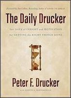 The Daily Drucker: 366 Days Of Insight And Motivation For Getting The Right Things Done