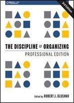 The Discipline Of Organizing: Professional Edition, 3rd Edition