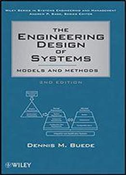The Engineering Design Of Systems: Models And Methods