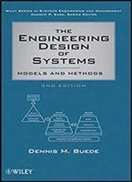 The Engineering Design Of Systems: Models And Methods