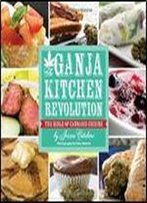 The Ganja Kitchen Revolution: The Bible Of Cannabis Cuisine