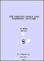 The Lorentz Group And Harmonic Analysis (The Mathematical Physics Monograph Series)