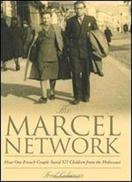 The Marcel Network: How One French Couple Saved 527 Children From The Holocaust