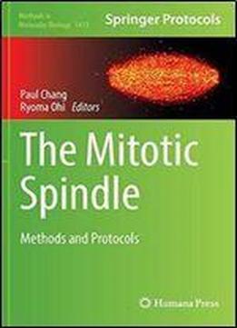 The Mitotic Spindle: Methods And Protocols
