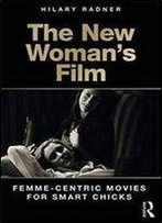 The New Woman's Film: Femme-Centric Movies For Smart Chicks