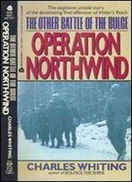 The Other Battle Of The Bulge: Operation Northwind