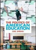 The Politics Of American Education