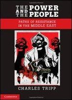 The Power And The People: Paths Of Resistance In The Middle East