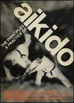 The Principles And Practice Of Aikido