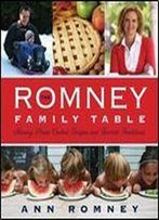 The Romney Family Table: Sharing Home-Cooked Recipes & Favorite Traditions