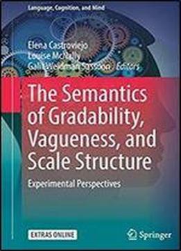 The Semantics Of Gradability, Vagueness, And Scale Structure: Experimental Perspectives