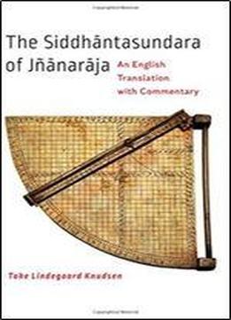 The Siddhantasundara Of Jnanaraja: An English Translation With Commentary