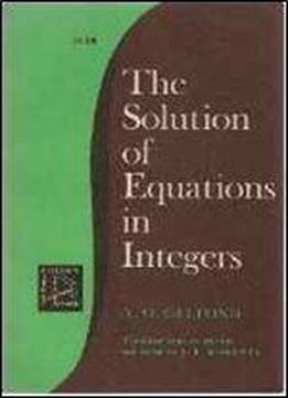The Solution Of Equations In Integers
