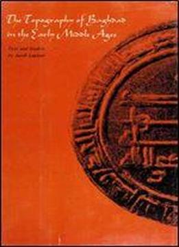 The Topography Of Baghdad In The Early Middle Ages: Text And Studies