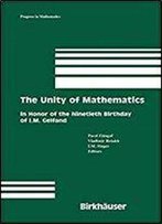 The Unity Of Mathematics: In Honor Of The Ninetieth Birthday Of I.M. Gelfand (Progress In Mathematics)