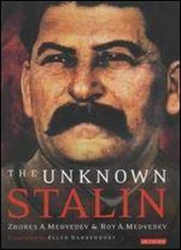 The Unknown Stalin: His Life, Death, And Legacy