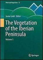 The Vegetation Of The Iberian Peninsula: Volume 1