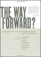 The Way Forward?: Christian Voices On Homosexuality And The Church (2nd Edition)