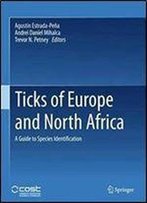 Ticks Of Europe And North Africa: A Guide To Species Identification