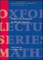 Topics On Analysis In Metric Spaces (Oxford Lecture Series In Mathematics And Its Applications)