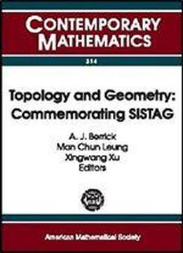 Topology And Geometry: Commemorating Sistag : Singapore International Symposium In Topology And Geometry, Sistag July 2-6, 2001, National University Of Singapore, Singapore (contemporary Mathematics)