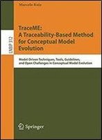 Traceme: A Traceability-Based Method For Conceptual Model Evolution: Model-Driven Techniques, Tools, Guidelines, And Open Challenges In Conceptual Model Evolution