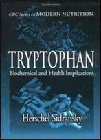 Tryptophan: Biochemical And Health Implications (Modern Nutrition)