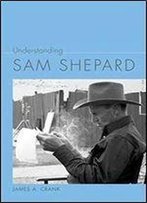 Understanding Sam Shepard