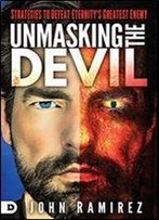 Unmasking The Devil: Strategies To Defeat Eternity's Greatest Enemy